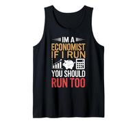 I'm A Economist If I Run You Should Run Too for Economists Tank Top