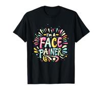 I'm a Face Painter Funny Makeup Artist Salon Face Painting T-Shirt