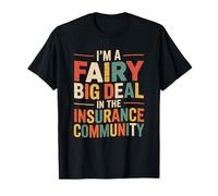 I'm A Fairy Big Deal in The Insurance Community, Broker T-Shirt