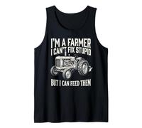 Im A Farmer I Cant Fix Stupid But I Can Feed Them Tractor Tank Top