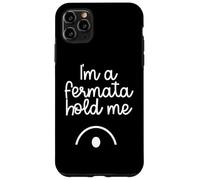 I'm A Fermata Hold Me Case for iPhone 11 Pro Max