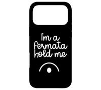 I'm A Fermata Hold Me Case for iPhone 17 Pro Max
