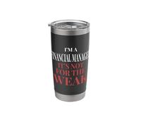 I'm A Financial Manager It's Not for The Weak Stainless Steel Insulated Tumbler