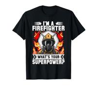 I'm a Firefighter Whats Your Superpower - Fire Department T-Shirt