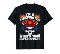 I'm a Firefighter Whats Your Superpower - Fire Department T-Shirt
