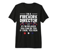 I'm A Firework Director If I'm Relaxed You Can Be Too If I R Premium T-Shirt