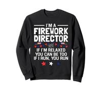 I'm A Firework Director If I'm Relaxed You Can Be Too If I R Sweatshirt