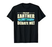 I'm A Flat Earther Debate Me Flat Earth Society T-Shirt