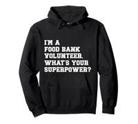 I'm a Food Bank Volunteer What's Your Superpower ? Pullover Hoodie
