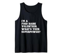 I'm a Food Bank Volunteer What's Your Superpower ? Tank Top