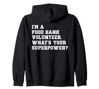 I'm a Food Bank Volunteer What's Your Superpower ? Zip Hoodie