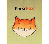 I'm a Fox: Cute Notebook for Fox Lovers, College Ruled, Composition Notebook, Journal, Diary or Gift, 120 pages, white paper