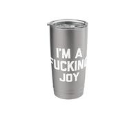 I'm A Fucking Joy - Funny Saying Sarcastic Cute Cool Novelty Stainless Steel Insulated Tumbler
