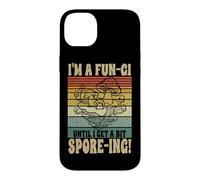 I'm A Fun-Gi Until I Get A Bit Spore-ing Mushroom Fungi Case for iPhone 14 Plus