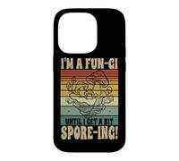 I'm A Fun-Gi Until I Get A Bit Spore-ing Mushroom Fungi Case for iPhone 14 Pro