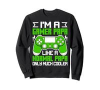 I'm A Gamer Papa Like Normal Papa Only Much Cooler Sweatshirt