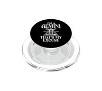 Im a Gemini thats my Excuse Gemini PopSockets PopGrip for MagSafe