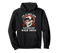 I'm A Gen Xer Also If You Don't Want Your Feelings Hurt Walk Pullover Hoodie