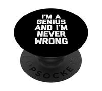 I'm A Genius & I'm Never Wrong -Funny Saying Sarcastic Smart PopSockets Adhesive PopGrip