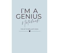 I'm a genius Notebook: The notebook for brilliants ideas