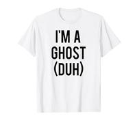 I'M A GHOST (DUH) Simple Ghost Halloween Costume T-Shirt