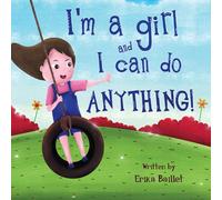 I'm a girl and I can do ANYTHING!