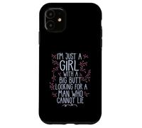 I'M A GIRL WITH A BIG BUTT LOOKING MAN WHO CANNOT LIE Meme Case for iPhone 11