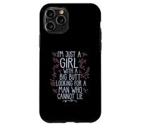 I'M A GIRL WITH A BIG BUTT LOOKING MAN WHO CANNOT LIE Meme Case for iPhone 11 Pro