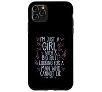 I'M A GIRL WITH A BIG BUTT LOOKING MAN WHO CANNOT LIE Meme Case for iPhone 11 Pro Max