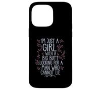 I'M A GIRL WITH A BIG BUTT LOOKING MAN WHO CANNOT LIE Meme Case for iPhone 14 Pro Max