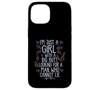 I'M A GIRL WITH A BIG BUTT LOOKING MAN WHO CANNOT LIE Meme Case for iPhone 15