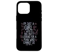 I'M A GIRL WITH A BIG BUTT LOOKING MAN WHO CANNOT LIE Meme Case for iPhone 16 Pro Max