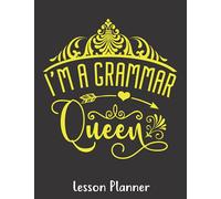 I'm a Grammar Queen Lesson Planner: Teaching Journal for English Teacher 8.5"X11" 120 Pages