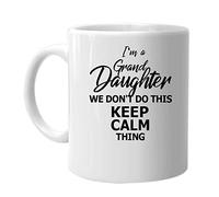 I'm a Grand Daughter We Don't Do This Keep Calm Thing - Coffee Mug Birthday Holiday Christmas Day Gift Idea for Women Family