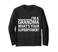 I'm a Grandma What's Your Superpower Funny Grandma Long Sleeve T-Shirt