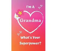 I'm A Grandma What's Your Superpower?: Pink Soft Cover Blank Lined Notebook Planner Composition Book (6" X 9" 110 Pages) (Best Inspirational Grandma ... Mother's Day and Christmas from Grandkids)