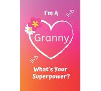 I'm A Granny What's Your Superpower?: Pink Soft Cover Blank Lined Notebook Planner Composition Book (6" X 9" 110 Pages) (Best Inspirational Granny and ... Mother's Day and Christmas from Grandkids)
