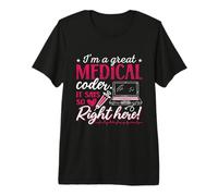 I'm A Great Medical Coder Coding Programmer Medical Coder Premium T-Shirt