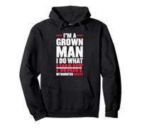 I'M A Grown Man I Do What My Daughter Wants Funny Father Day Pullover Hoodie