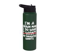 I'm A Grown Man I Do What My Daughter Wants Stainless Steel Insulated Water Bottle