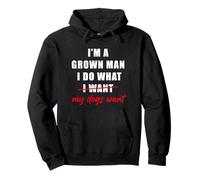 I'm a Grown Man I Do What... My Dogs Want Humor Pullover Hoodie