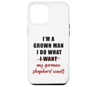 I'm a Grown Man I Do What... My German Shepherd Wants Humor Case for iPhone 12 Pro Max