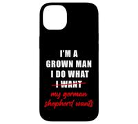I'm a Grown Man I Do What... My German Shepherd Wants Humor Case for iPhone 14 Plus