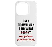 I'm a Grown Man I Do What... My German Shepherd Wants Humor Case for iPhone 14 Pro