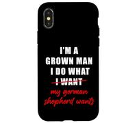 I'm a Grown Man I Do What... My German Shepherd Wants Humor Case for iPhone X/XS