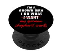 I'm a Grown Man I Do What... My German Shepherd Wants Humor PopSockets Adhesive PopGrip
