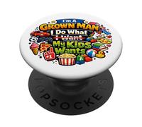 I'm A Grown Man I Do What My Kids Wants Funny Dad Father PopSockets Adhesive PopGrip