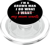 I'm a Grown Man I Do What... My Mom Wants Humor PopSockets PopGrip for MagSafe