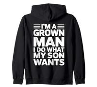 I'm A Grown Man I Do What My Son Wants Zip Hoodie