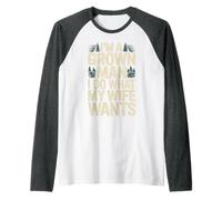 I'm A Grown Man I Do What My Wife Wants Husband Jokes - Raglan Baseball Tee